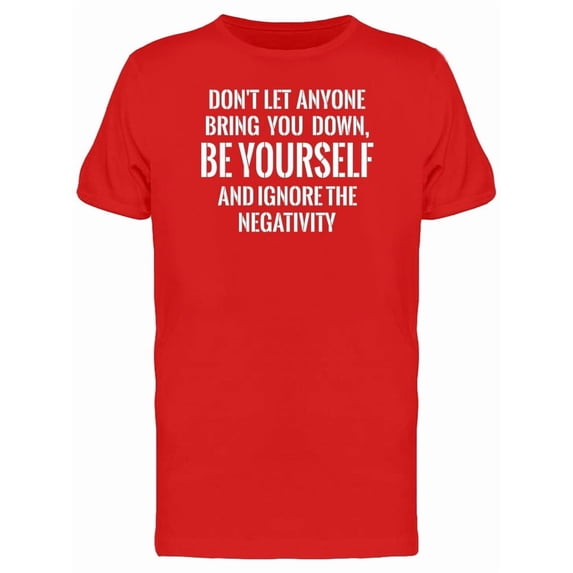 Ignore The Negativity, Quote Tee Men's -Image by Shutterstock