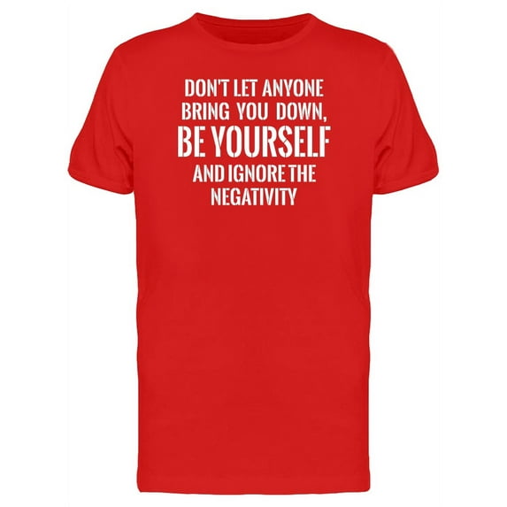 Ignore The Negativity, Quote T-Shirt Men -Image by Shutterstock, Male Medium