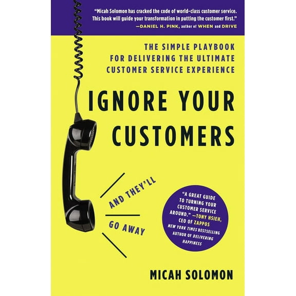 Ignore Your Customers (and They'll Go Away): The Simple Playbook for Delivering the Ultimate Customer Service Experience (Hardcover)