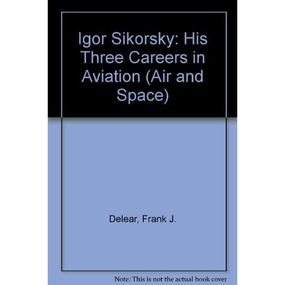 Pre-Owned IGOR SIKORSKY: THREE CAREERS IN AVIATION (Air and Space) (Unknown) 0553297015 9780553297010