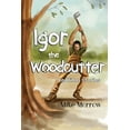 thumbnail image 1 of Igor the Woodcutter, (Paperback), 1 of 1