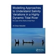 thumbnail image 1 of Ihe Delft PhD Thesis Modelling Approaches to Understand Salinity Variations in a Highly Dynamic Tidal River: The Case of the Shatt Al-Arab Ri, (Paperback), 1 of 1