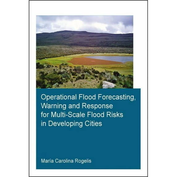 Ihe Delft PhD Thesis Operational Flood Forecasting, Warning and Response for Multi-Scale Flood Risks in Developing Cities, (Paperback)