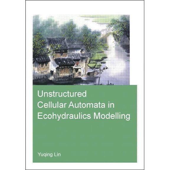 Ihe Delft PhD Thesis Unstructured Cellular Automata in Ecohydraulics Modelling, (Paperback)