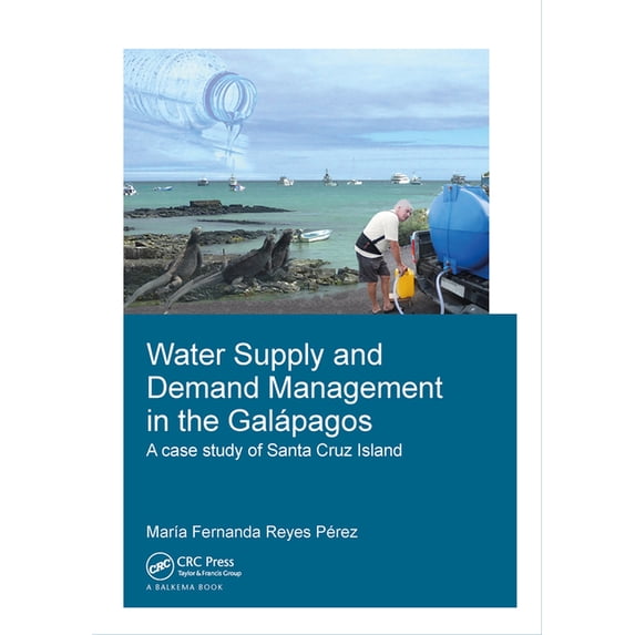 Ihe Delft PhD Thesis Water Supply and Demand Management in the Galápagos: A Case Study of Santa Cruz Island, (Hardcover)