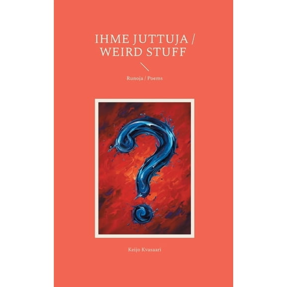 Ihme juttuja / Weird Stuff: Runoja / Poems, (Paperback)