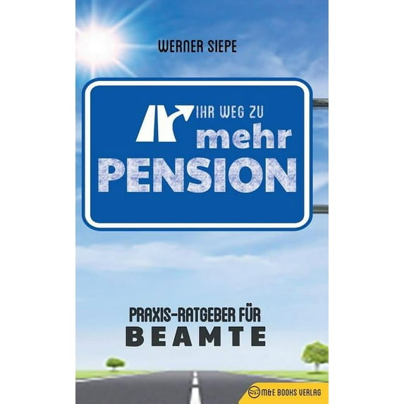 Ihr Weg zu mehr Pension: Praxis-Ratgeber für Beamte, (Hardcover)