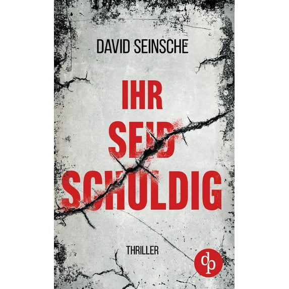 Ihr seid schuldig Der packende Ermittler-Thriller über tiefe menschliche Abgründe: Zwei Ermittler. Ein Rächer. Keine Reg, (Paperback)