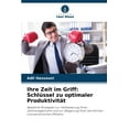 thumbnail image 1 of Ihre Zeit im Griff: Schlüssel zu optimaler Produktivität (Paperback), 1 of 1