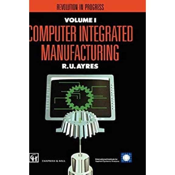 Pre-Owned Computer Integrated Manufacturing Vol. 3 : Models, Case Studies and Forecasts of Diffusion (Hardcover) 9780412404603
