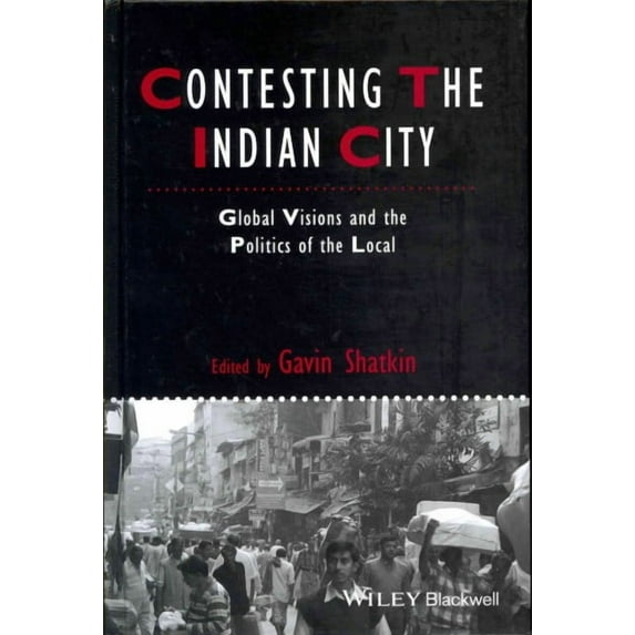 Ijurr Studies in Urban and Social Change Book: Contesting the Indian City: Global Visions and the Politics of the Local (Hardcover)
