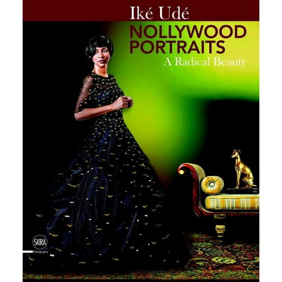 Iké Udé Nollywood Portraits: A Radical Beauty, (Hardcover)