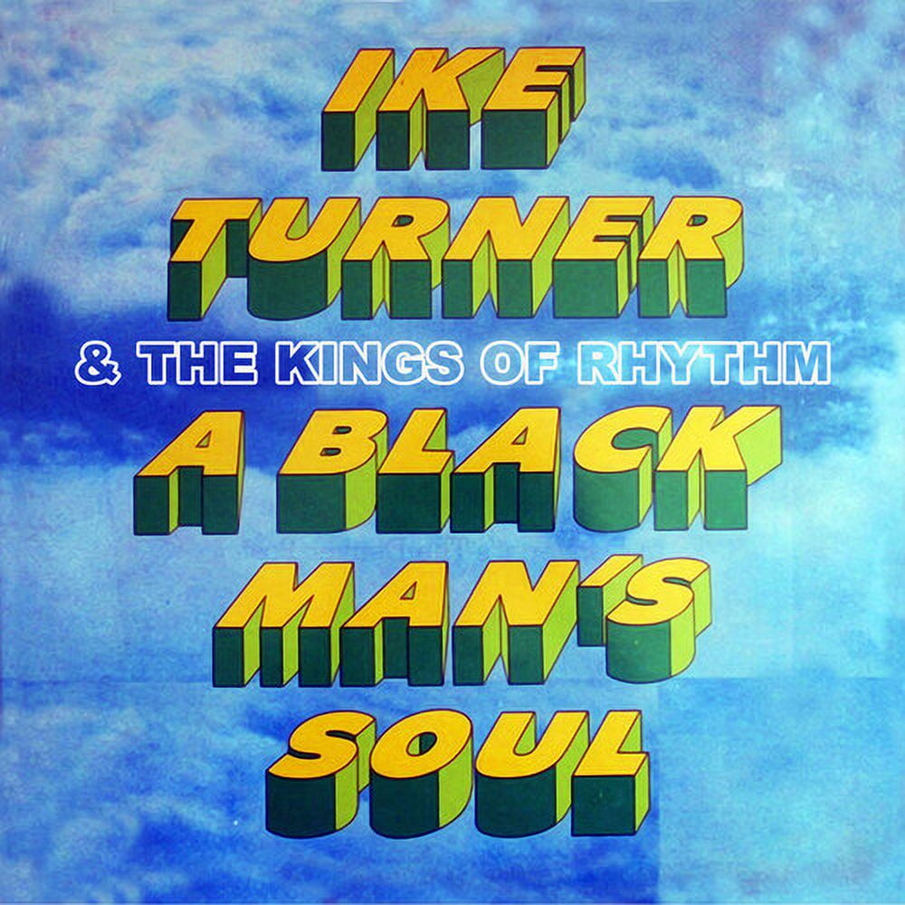 Ike Turner & the Kings of Rhythm - A Black Man's Soul Ike Turner & the Kings of Rhythm - A Black Man's Soul