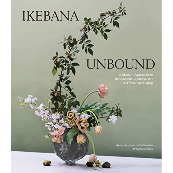Pre-Owned Ikebana Unbound: A Modern Approach to the Ancient Japanese Art of Flower Arranging Hardcover