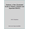 thumbnail image 1 of Pre-Owned Ikebana: a New Illustrated Guide to Mastery (Hardcover) 0870114387 9780870114380, 1 of 1