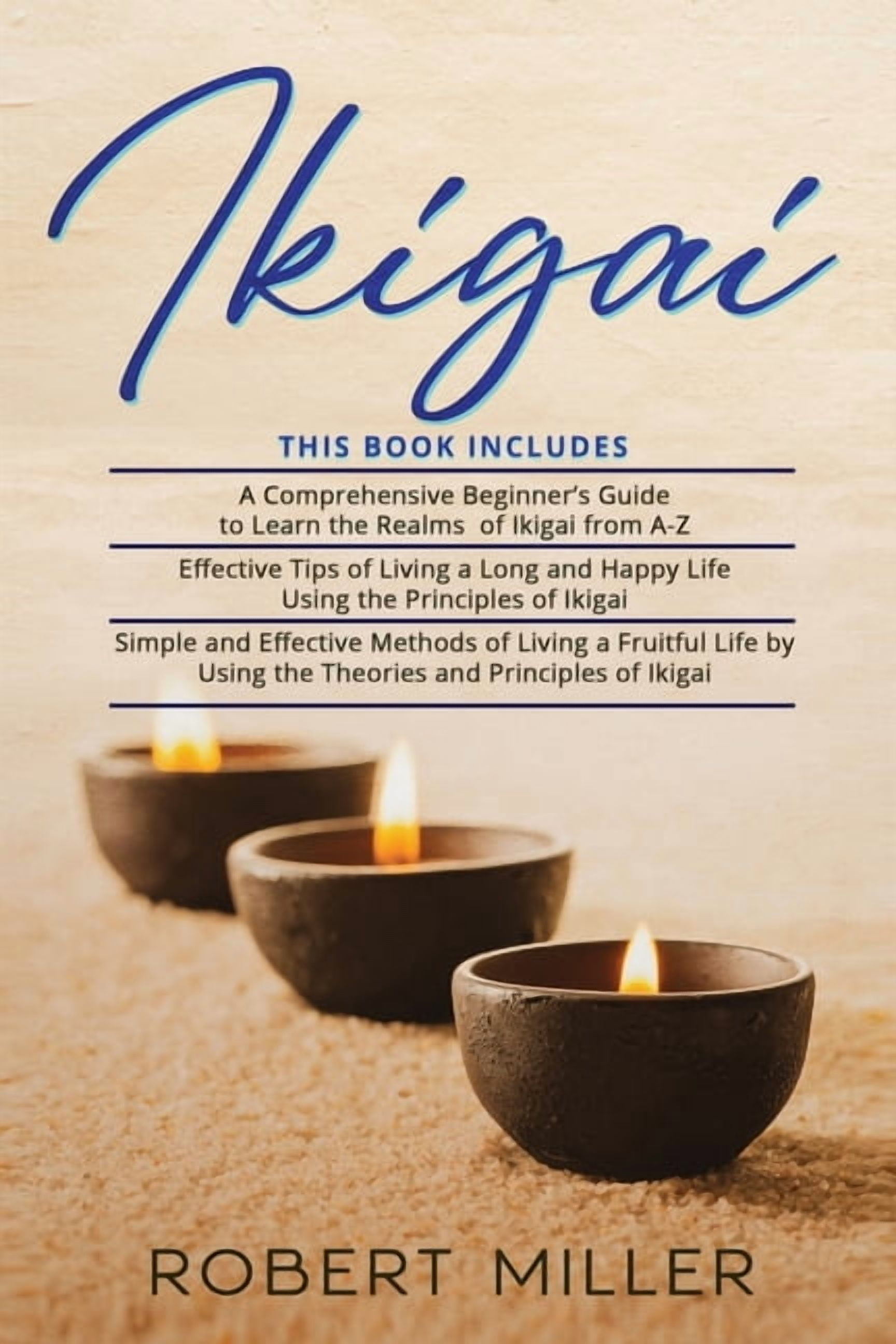 Ikigai: 3 in 1- Beginner's Guide+ Effective Tips+ Simple and Effective ...