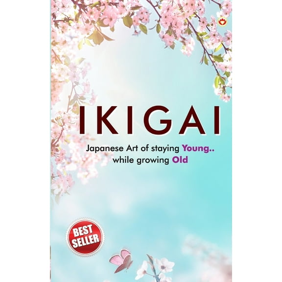Ikigai: Japanese Art of staying Young.. While growing Old, (Paperback)
