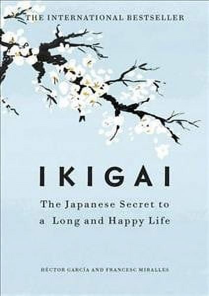 Ikigai: The Japanese secret to a long and happy life by Hector Garca -Hardcover