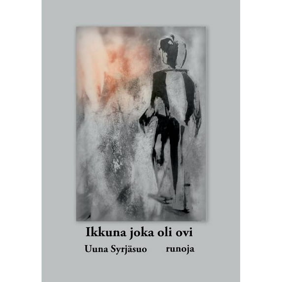 Ikkuna joka oli ovi: runoja, (Paperback)