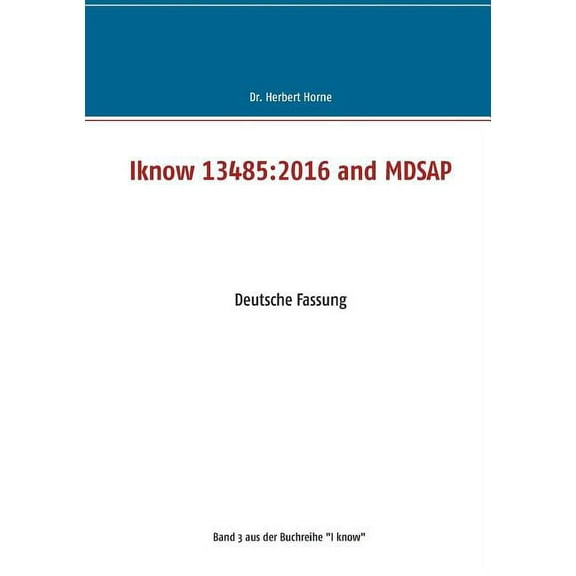 Iknow 13485: 2016 and MDSAP: Deutsche Fassung, (Paperback)