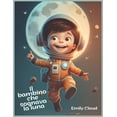 thumbnail image 1 of Il Bambino che Sognava la Luna: Libri illustrati per bambini, (Paperback), 1 of 1
