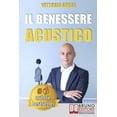 thumbnail image 1 of Il Benessere Acustico : Idee e Consigli Utili Per Insonorizzare e Risolvere Definitivamente I Problemi Di Rumore (Paperback), 1 of 1