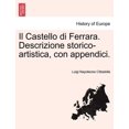 thumbnail image 1 of Il Castello Di Ferrara. Descrizione Storico-Artistica, Con Appendici. (Paperback), 1 of 1