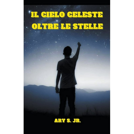 Il Cielo Celeste: Oltre le Stelle, (Paperback)