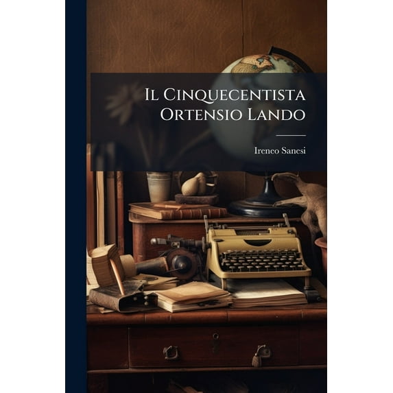 Il Cinquecentista Ortensio Lando (Paperback)