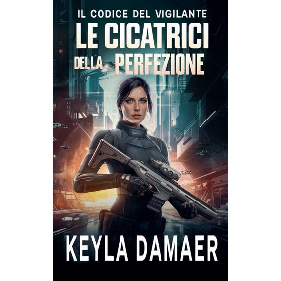 Il Codice del Vigilante Le Cicatrici della Perfezione, Book 1, (Paperback)