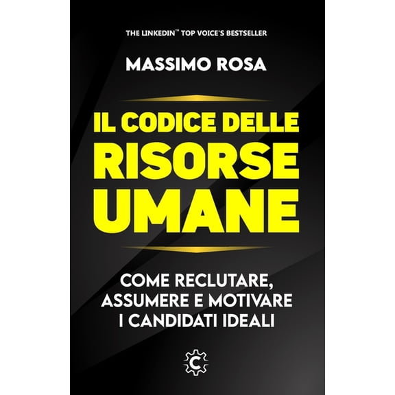 Il Codice delle Risorse Umane: Come reclutare, assumere e motivare i candidati ideali, (Paperback)