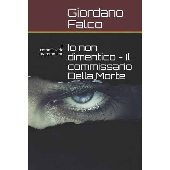 Il Commissario Della Morte: Io non dimentico - Il commissario Della Morte: Il commissario maremmano (Paperback)