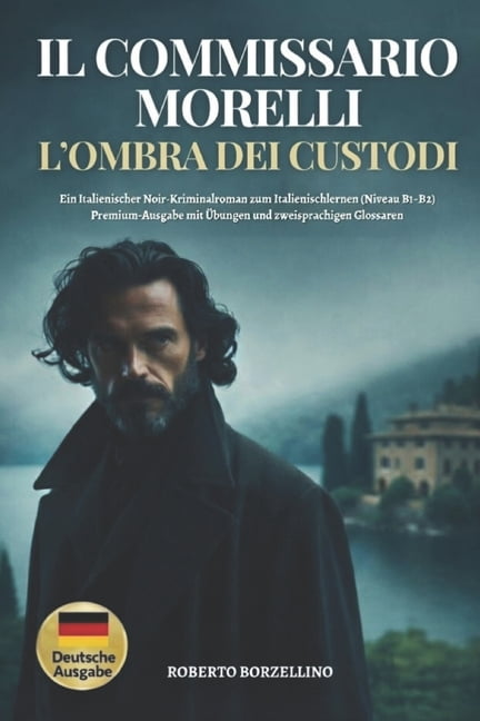 Il Commissario Morelli - Italienisch Ler Il Commissario Morelli. L'Ombra dei Custodi: Ein italienischer Noir-Kriminalroman zum Italienischlernen (Niveau B1-B2). , Book 1, (Paperback)