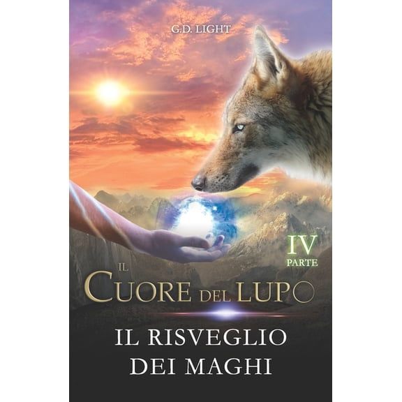 Il Cuore del Lupo Il cuore del lupo - parte 4: Il risveglio dei maghi, Book 4, (Paperback)