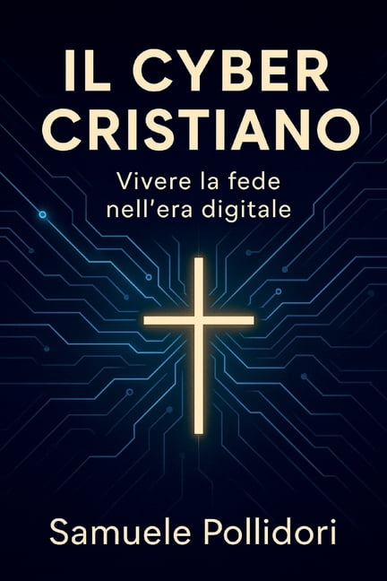 Il Cyber Cristiano: Vivere la fede nell'era digitale, (Paperback)