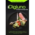 thumbnail image 1 of Il Digiuno Intermittente: Interazione con la Dieta Chetogenica, Guida Completa alle Tipologie di Digiuno, Ricette Chetog, (Paperback), 1 of 1