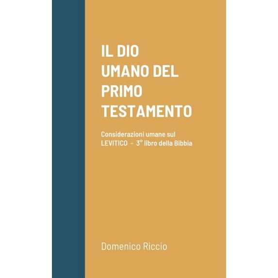 Il Dio Umano del Primo Testamento: Considerazioni umane sul LEVITICO - 3° libro della Bibbia, (Hardcover)