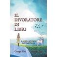thumbnail image 1 of Il Divoratore Di Libri: E Altre Storie Fantastiche, (Paperback), 1 of 1