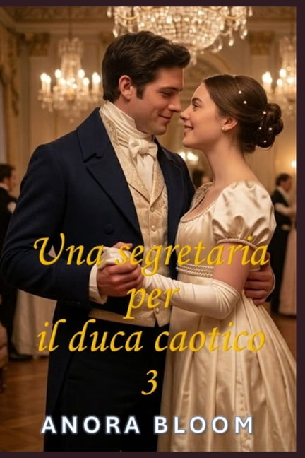 Il Duca E La Segretaria Una segretaria per il duca caotico 3: Una spiritosa storia d'amore in stile Regency, Book 3, (Paperback)