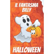 Il Fantasma Billy Una Fantastica Storia di Halloween per Bambini con Valori Positivi, Paperback