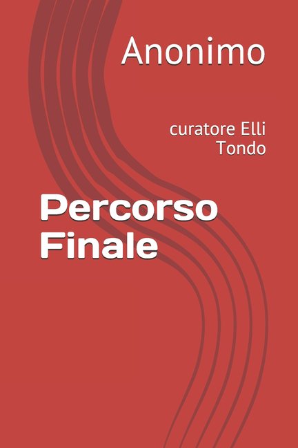 Il Fondo Anonimo Trapassato: Percorso Finale: curatore Elli Tondo (Paperback)