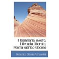 thumbnail image 1 of Il Giammaria: Ovvero, L'Arcadia Liberata, Poema Satirico-Giocoso Paperback, 1 of 1