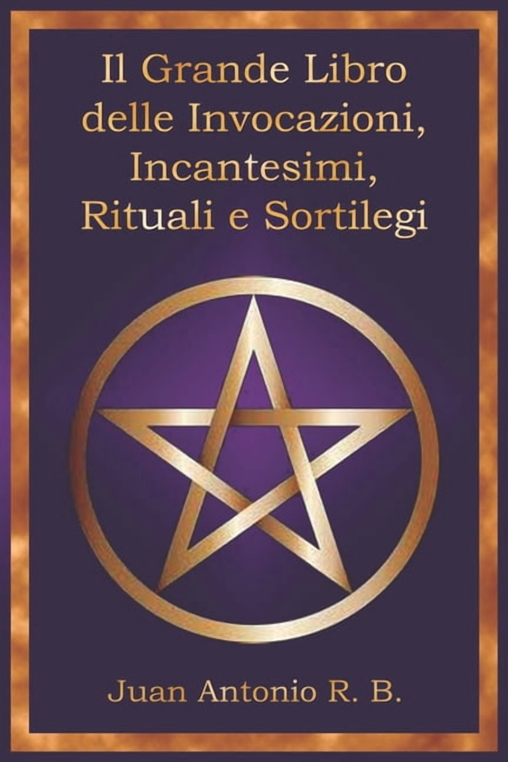 Il Grande Libro delle Invocazioni, Incantesimi, Rituali e Sortilegi, (Paperback)