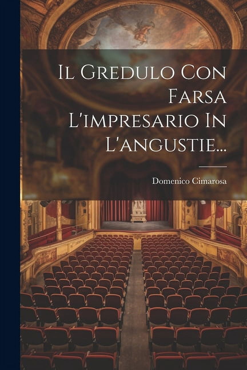 Il Gredulo Con Farsa L'impresario In L'angustie... (Paperback)