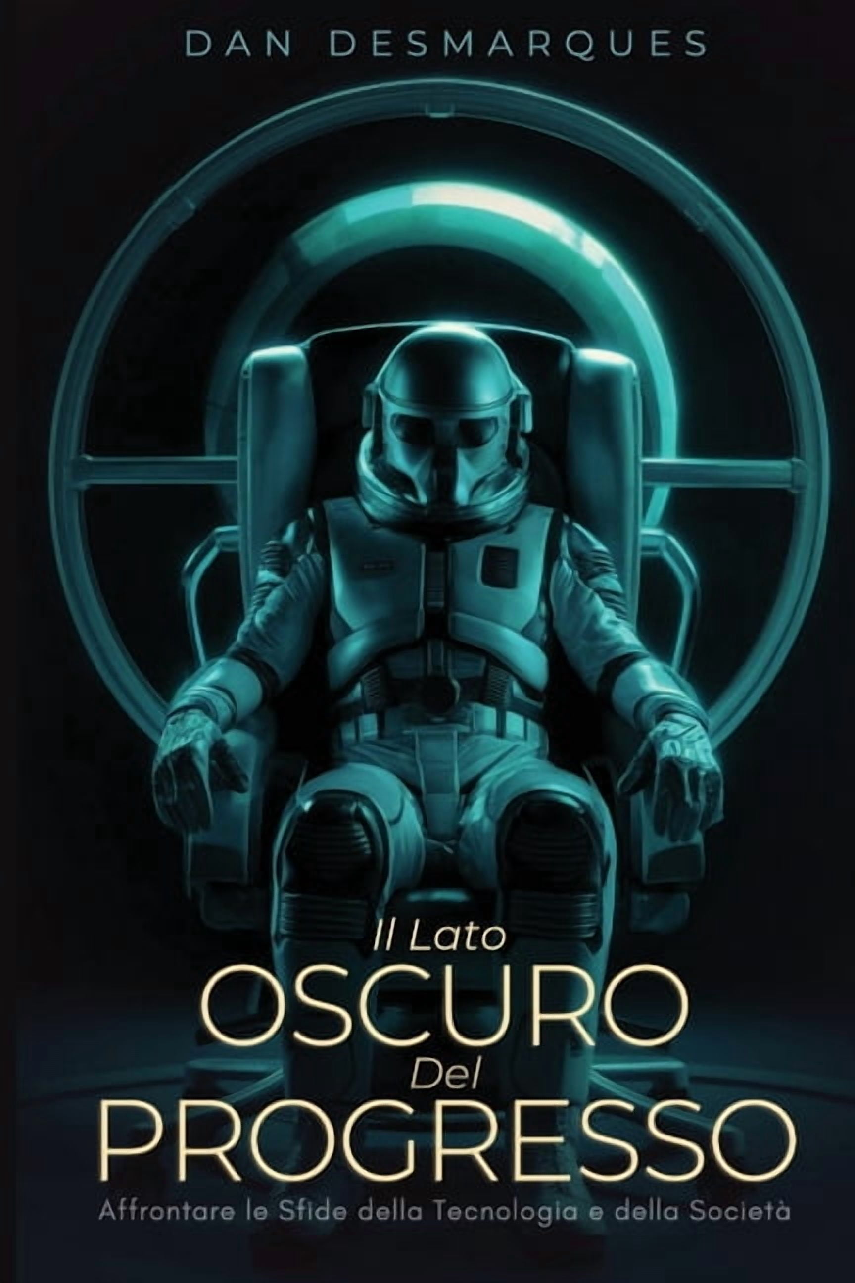 Il Lato Oscuro del Progresso: Affrontare le Sfide della Tecnologia e della SocietÃ , (Paperback)