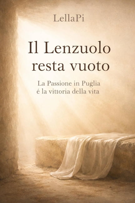 Il Lenzuolo resta vuoto: La Passione in Puglia e la vittoria della vita, (Paperback)