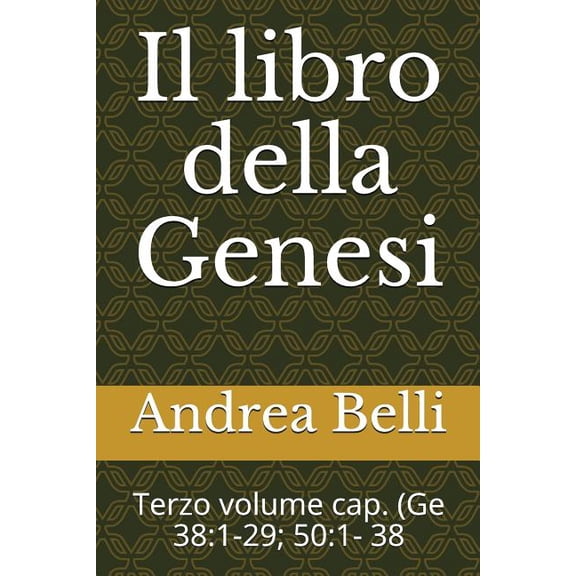 Il Libro Della Genesi : Terzo Volume Cap. (GE 38:1-29; 50:1- 38 (Paperback)