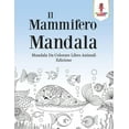 thumbnail image 1 of Il Mammifero Mandala: Mandala Da Colorare Libro Animali Edizione, (Paperback), 1 of 1