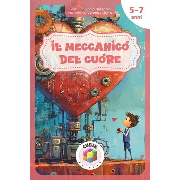 Avventure Magiche Il Meccanico del Cuore: Una fiaba illustrata sull'ascolto, le emozioni e il potere della gentilezza [per bambini dai 5 a, (Paperback)