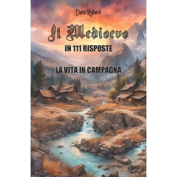 Il Medioevo in 111 Risposte Il Medioevo in 111 risposte vol.1: la vita in campagna, Book 1, (Paperback)